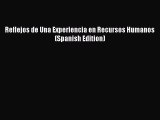 [Read PDF] Reflejos de Una Experiencia en Recursos Humanos (Spanish Edition) Ebook Free