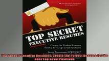 FREE PDF  Top Secret Executive Resumes Create the Perfect Resume for the Best TopLevel Positions READ ONLINE