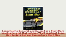 PDF  Learn How to Get a Job and Succeed as a Stunt Man Looking for a job that matches YOUR Read Full Ebook