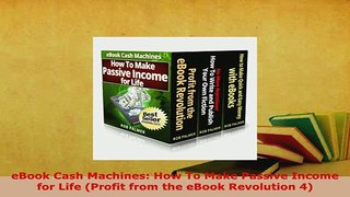 PDF  eBook Cash Machines How To Make Passive Income for Life Profit from the eBook Revolution Download Full Ebook