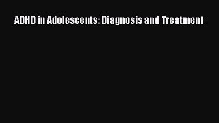 Read ADHD in Adolescents: Diagnosis and Treatment Ebook Free