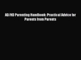 Download AD/HD Parenting Handbook: Practical Advice for Parents from Parents PDF Free
