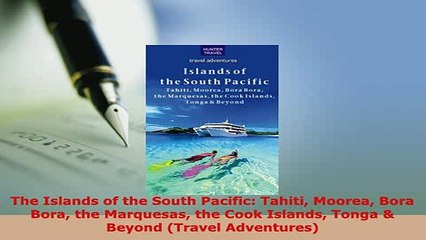 Descargar video: PDF  The Islands of the South Pacific Tahiti Moorea Bora Bora the Marquesas the Cook Islands Download Online