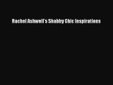 [Read Book] Rachel Ashwell's Shabby Chic Inspirations  EBook