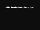 Book At Risk: Bringing Hope to Hurting Teens Download Online