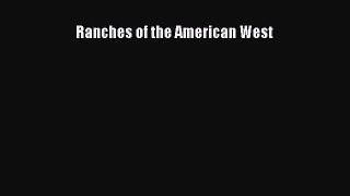 [Read Book] Ranches of the American West  Read Online