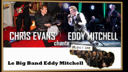 Big Band Eddy Mitchell & Chris Evans (1ère Partie)