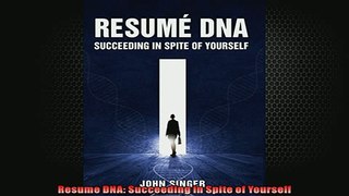 EBOOK ONLINE  Resume DNA Succeeding in Spite of Yourself READ ONLINE