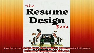 FREE DOWNLOAD  The Resume Design Book How to Write a Resume in College  Influence Employers to Hire You  FREE BOOOK ONLINE
