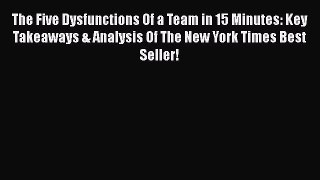 [Read book] The Five Dysfunctions Of a Team in 15 Minutes: Key Takeaways & Analysis Of The