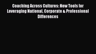 [Read book] Coaching Across Cultures: New Tools for Leveraging National Corporate & Professional