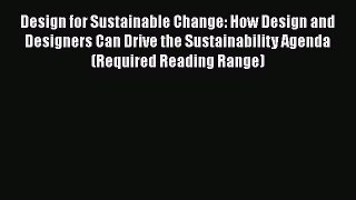 [Read Book] Design for Sustainable Change: How Design and Designers Can Drive the Sustainability