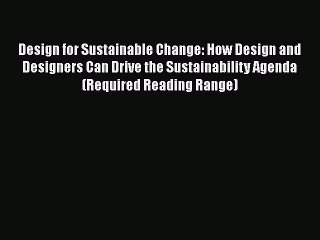 Download Video: [Read Book] Design for Sustainable Change: How Design and Designers Can Drive the Sustainability