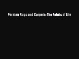 [Read Book] Persian Rugs and Carpets: The Fabric of Life  EBook