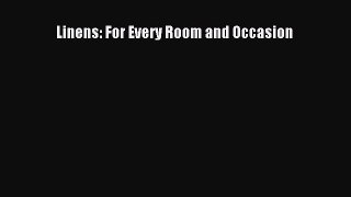 [Read Book] Linens: For Every Room and Occasion  EBook