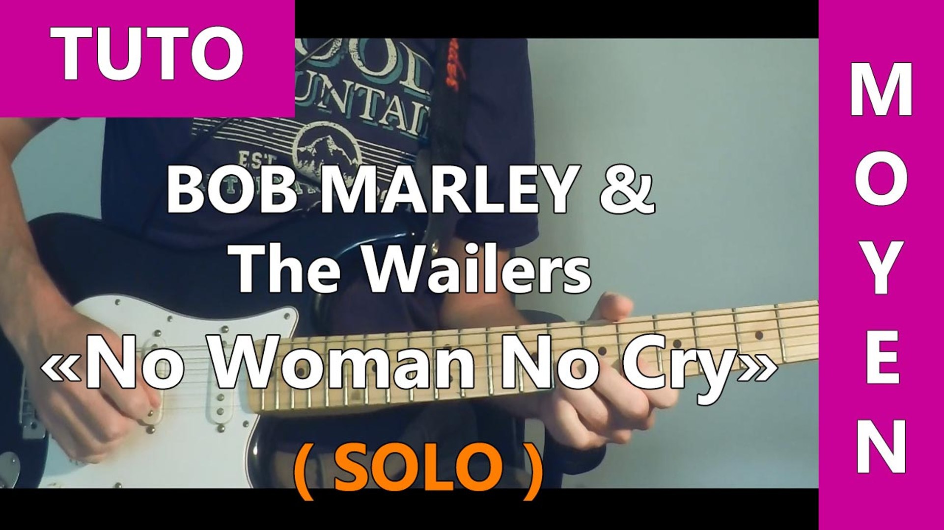No Woman No Cry (Solo) - Bob Marley & The Wailers - Tab & Tuto Guitare -  Vidéo Dailymotion