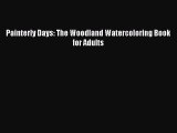 [Read Book] Painterly Days: The Woodland Watercoloring Book for Adults  EBook