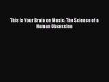 Read This Is Your Brain on Music: The Science of a Human Obsession Ebook Free