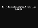 [Read Book] Neon Techniques (formerly Neon Techniques and Handling)  EBook