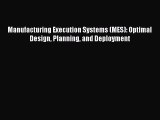 Read Manufacturing Execution Systems (MES): Optimal Design Planning and Deployment PDF Free