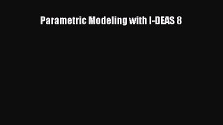 [Read Book] Parametric Modeling with I-DEAS 8  EBook