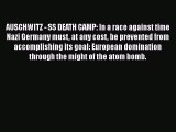 [PDF] AUSCHWITZ - SS DEATH CAMP: In a race against time Nazi Germany must at any cost be prevented