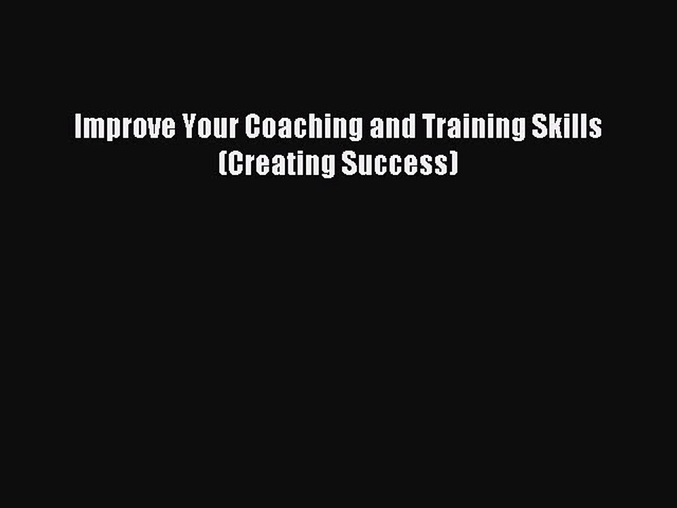 [Read PDF] Improve Your Coaching and Training Skills (Creating Success) Ebook Online