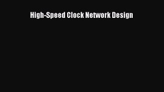 [Read Book] High-Speed Clock Network Design  EBook