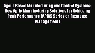 [Read Book] Agent-Based Manufacturing and Control Systems: New Agile Manufacturing Solutions