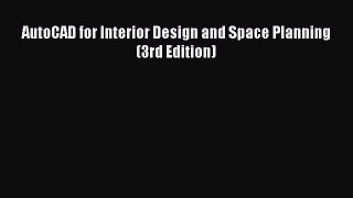 [Read Book] AutoCAD for Interior Design and Space Planning (3rd Edition)  EBook