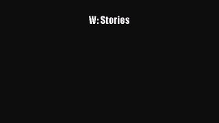 [Read Book] W: Stories  EBook