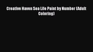 [Read Book] Creative Haven Sea Life Paint by Number (Adult Coloring)  EBook