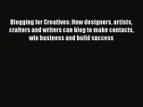 [Read Book] Blogging for Creatives: How designers artists crafters and writers can blog to
