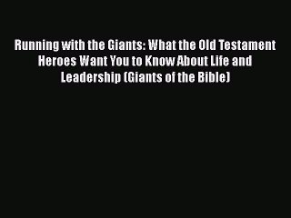 [Read book] Running with the Giants: What the Old Testament Heroes Want You to Know About Life