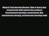 Read Natural Testosterone Booster: How to boost your testosterone with natural bee products
