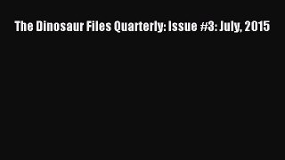 Read The Dinosaur Files Quarterly: Issue #3: July 2015 Ebook Free