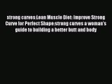 Download strong curves:Lean Muscle Diet: Improve Strong Curve for Perfect Shape:strong curves