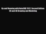 [Read Book] Up and Running with AutoCAD 2012 Second Edition: 2D and 3D Drawing and Modeling