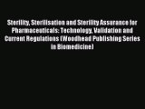 Download Sterility Sterilisation and Sterility Assurance for Pharmaceuticals: Technology Validation