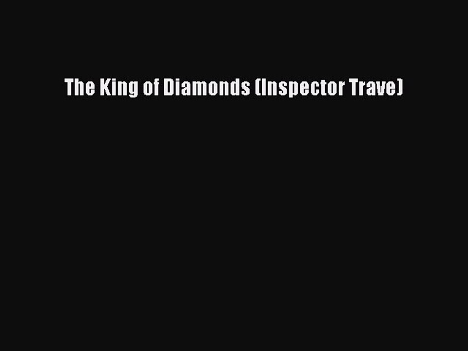 [PDF] The King of Diamonds (Inspector Trave) [Read] Online