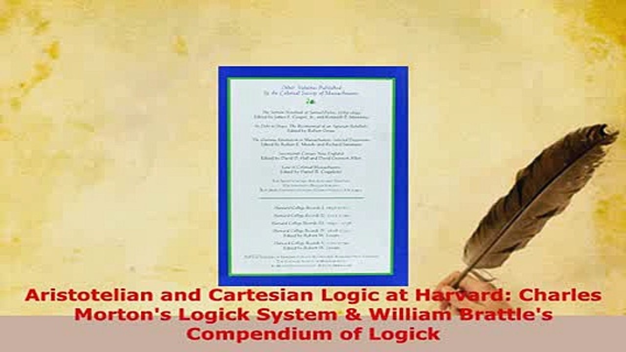 Download  Aristotelian and Cartesian Logic at Harvard Charles Mortons Logick System  William  Read Online