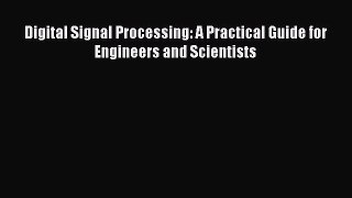 [Read Book] Digital Signal Processing: A Practical Guide for Engineers and Scientists Free