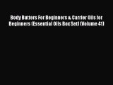 [Read Book] Body Butters For Beginners & Carrier Oils for Beginners (Essential Oils Box Set)
