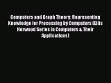 [Read Book] Computers and Graph Theory: Representing Knowledge for Processing by Computers