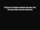 [Read Book] 10 Steps to Fashion Freedom: Discover Your Personal Style from the Inside Out