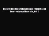 [Read Book] Photovoltaic Materials (Series on Properties of Semiconductor Materials  Vol 1)