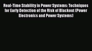 [Read Book] Real-Time Stability in Power Systems: Techniques for Early Detection of the Risk