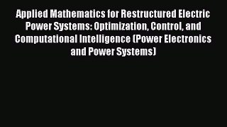 [Read Book] Applied Mathematics for Restructured Electric Power Systems: Optimization Control