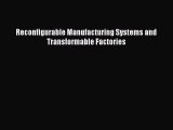 [Read Book] Reconfigurable Manufacturing Systems and Transformable Factories  EBook