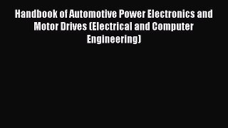 [Read Book] Handbook of Automotive Power Electronics and Motor Drives (Electrical and Computer